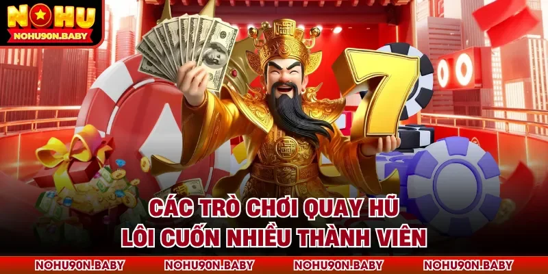 Các trò chơi quay hũ lôi cuốn nhiều thành viên