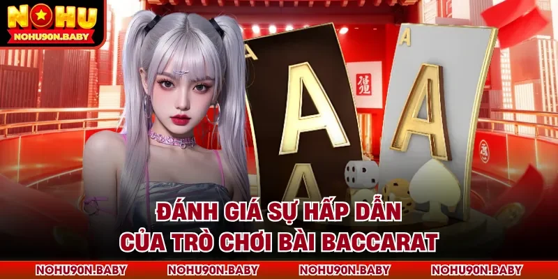 Đánh giá sự hấp dẫn của trò chơi bài Baccarat