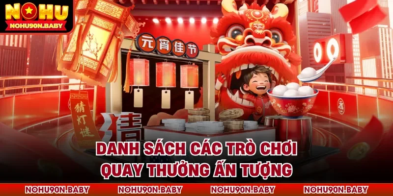Danh sách các trò chơi quay thưởng ấn tượng