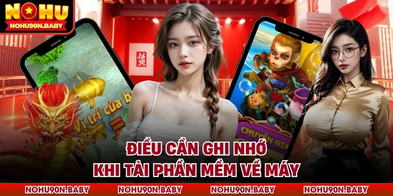 Điều cần ghi nhớ khi tải phần mềm về máy