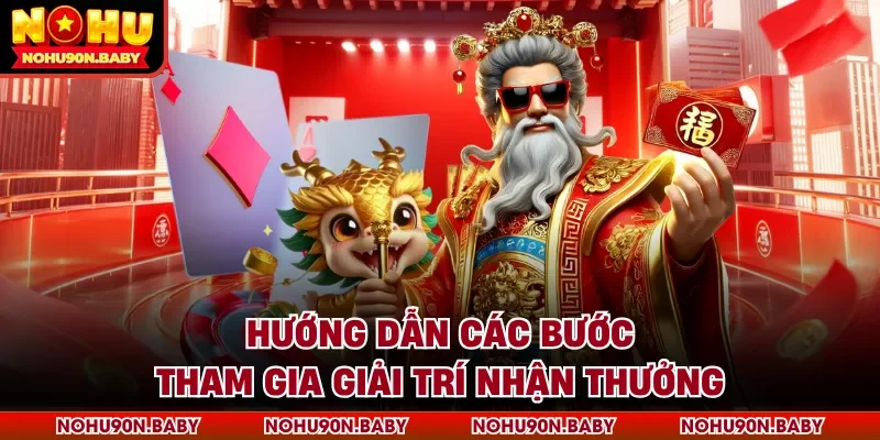 Hướng dẫn các bước tham gia giải trí nhận thưởng