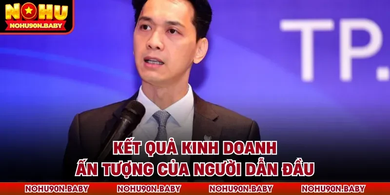 Kết quả kinh doanh ấn tượng của người dẫn đầu