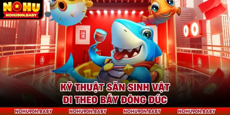 Kỹ thuật săn sinh vật đi theo bầy đông đúc