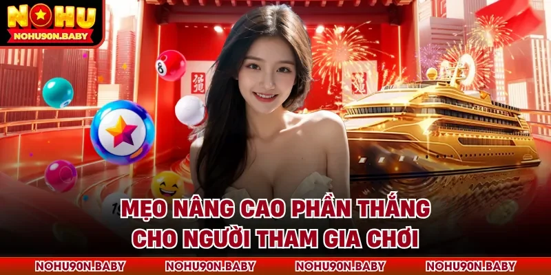 Mẹo nâng cao phần thắng cho người tham gia chơi
