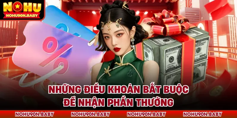 Những điều khoản bắt buộc để nhận phần thưởng