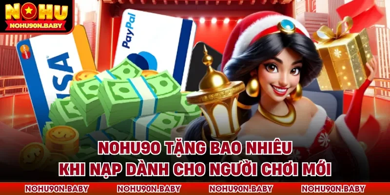 Nohu90 tặng bao nhiêu khi nạp