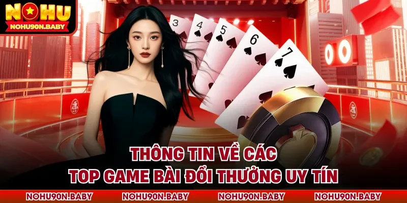 Thông tin về các top game bài đổi thưởng uy tín