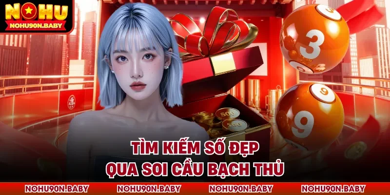 Tìm kiếm số đẹp qua soi cầu bạch thủ