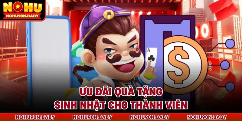Ưu đãi quà tặng sinh nhật cho thành viên